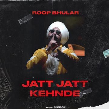 download Jatt-Jatt-Kehnde-Yung-Delic Roop Bhullar mp3
